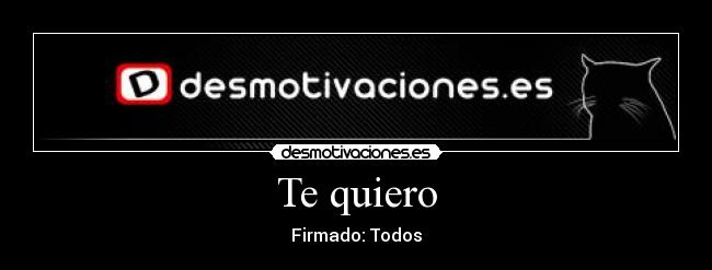 Te quiero - Firmado: Todos