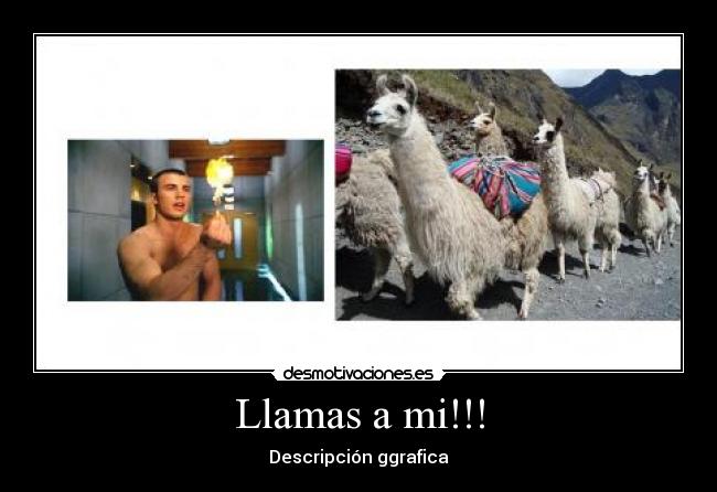 Llamas a mi!!! -