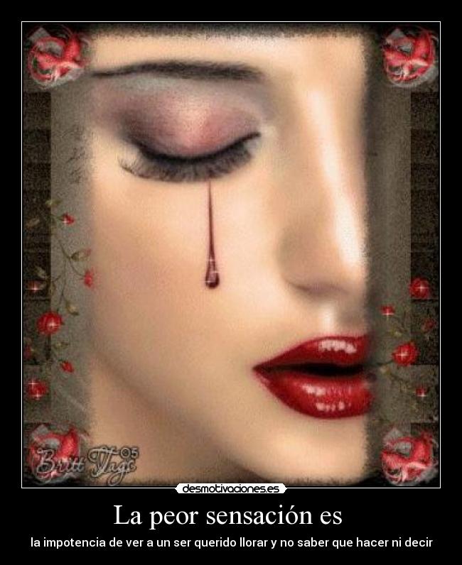 La peor sensación es  - 