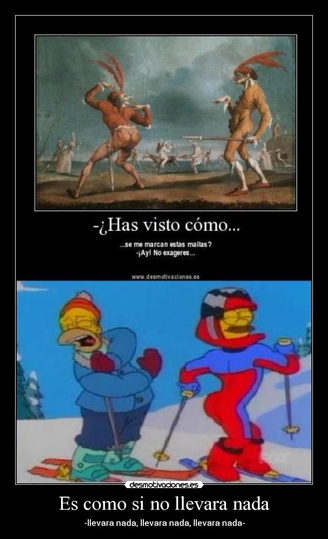 Es como si no llevara nada -