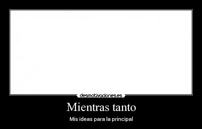 Mientras tanto - Mis ideas para la principal