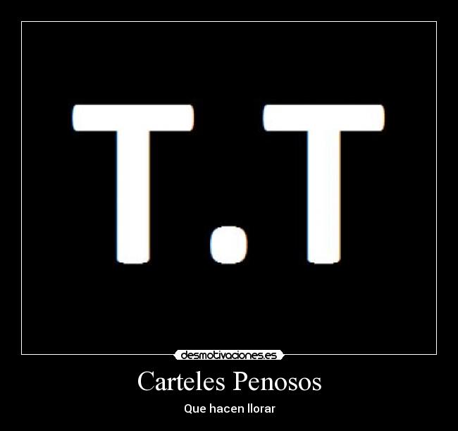 Carteles Penosos - Que hacen llorar