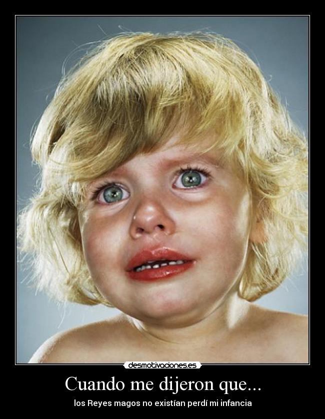 Cuando me dijeron que... - los Reyes magos no existían perdí mi infancia
