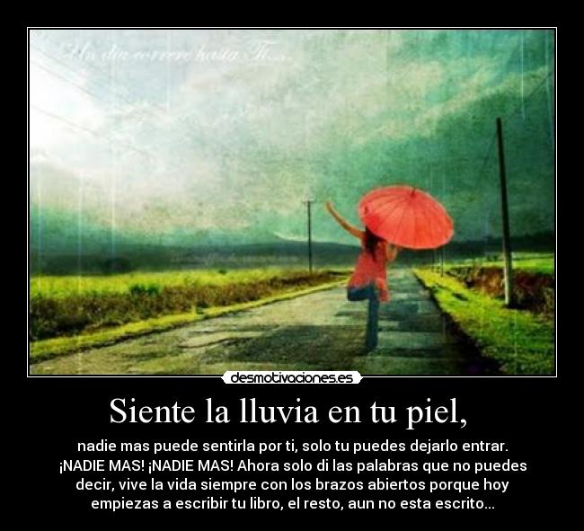 Siente la lluvia en tu piel, -