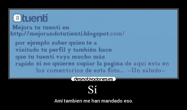 Sí  - Amí tambien me han mandado eso.