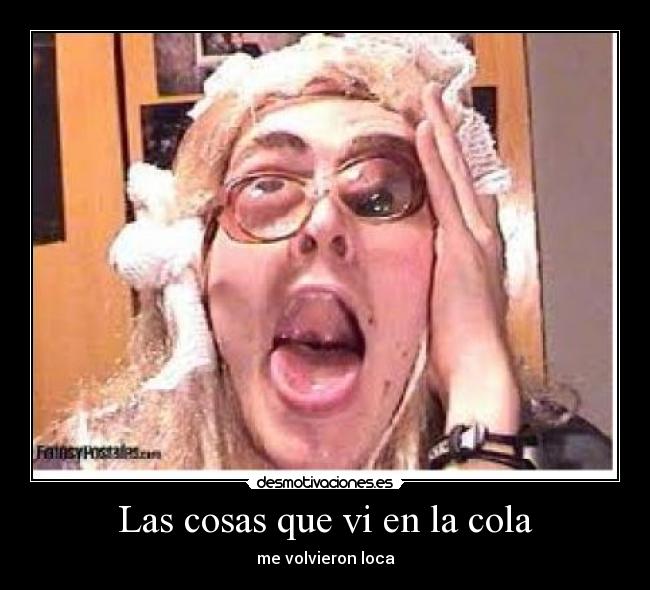 Las cosas que vi en la cola - 