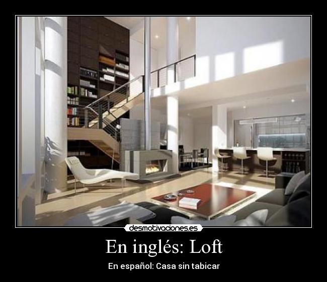 En inglés: Loft -