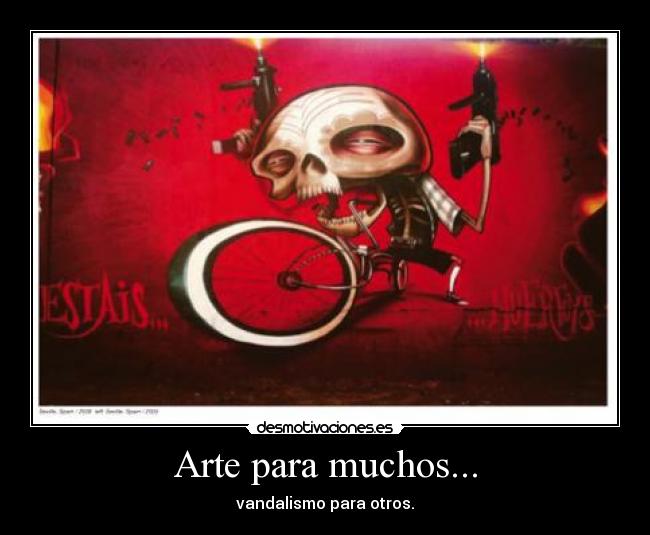 Arte para muchos... - vandalismo para otros.