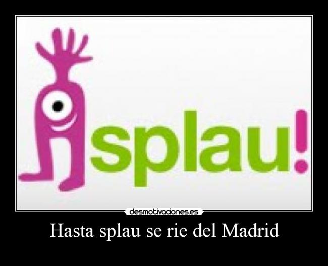 Hasta splau se rie del Madrid -