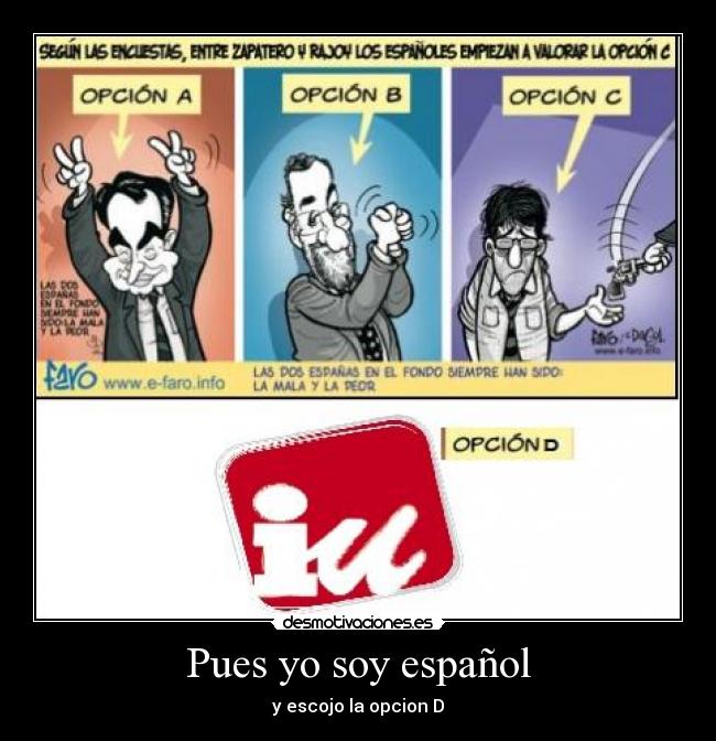 Pues yo soy español - y escojo la opcion D