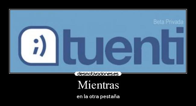 Mientras - en la otra pestaña