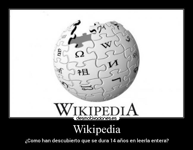 Wikipedia - ¿Como han descubierto que se dura 14 años en leerla entera?