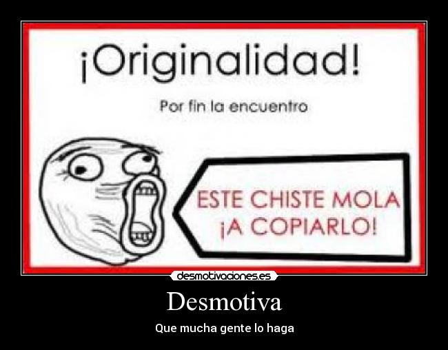 Desmotiva - Que mucha gente lo haga