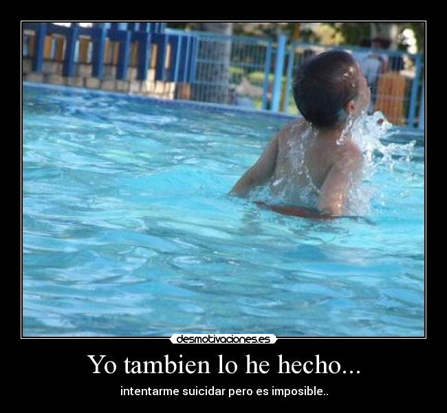 Yo tambien lo he hecho... -