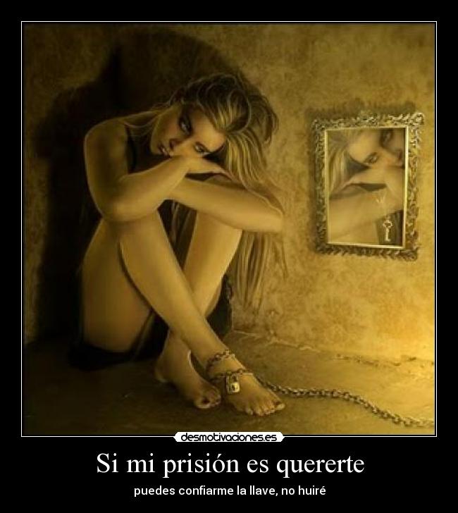 Si mi prisión es quererte -