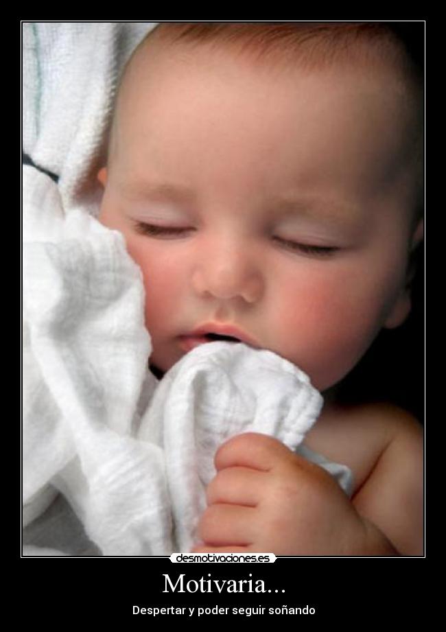 Motivaria... - Despertar y poder seguir soñando