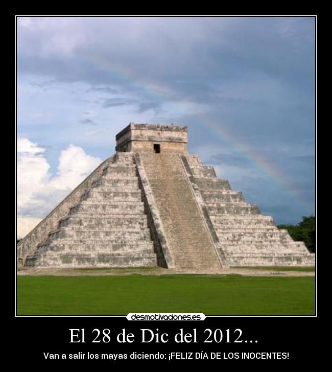 carteles cultura maya fin del mundo falsedad enganan nadie desmotivaciones