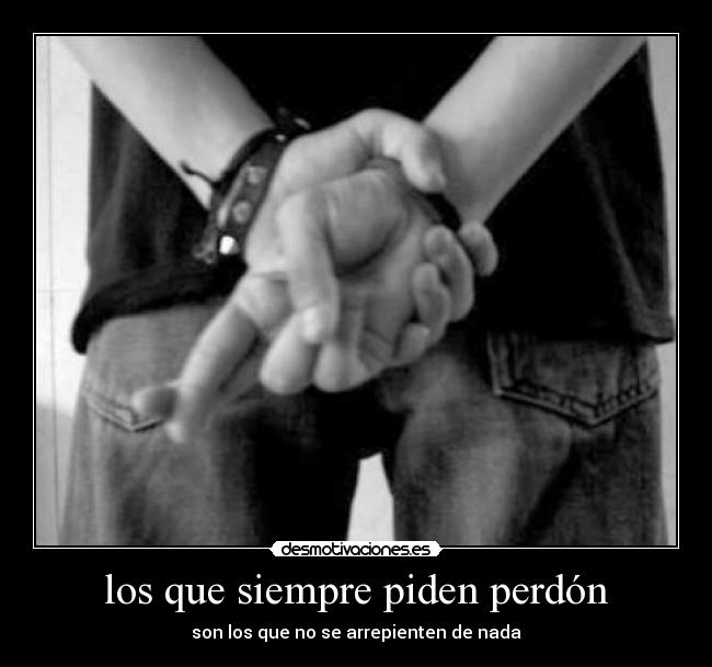 los que siempre piden perdón - 