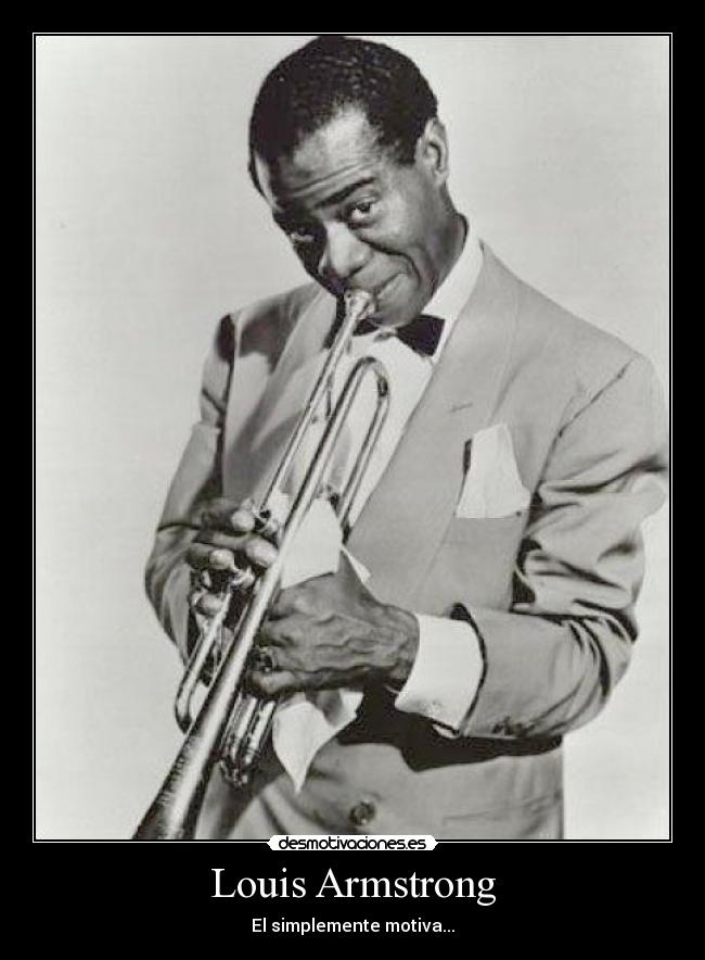Louis Armstrong - El simplemente motiva...