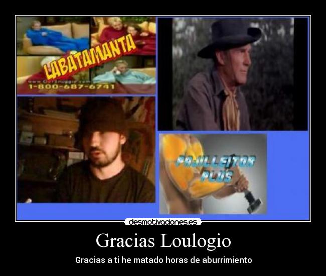 Gracias Loulogio - Gracias a ti he matado horas de aburrimiento
