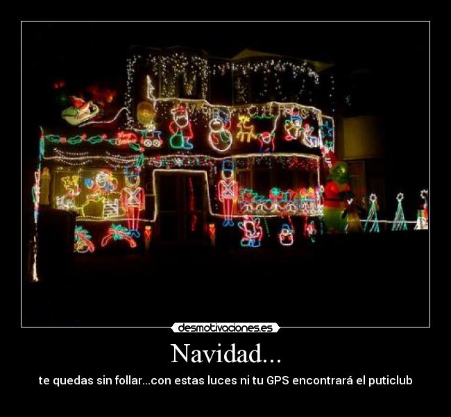 Navidad... - te quedas sin follar...con estas luces ni tu GPS encontrará el puticlub