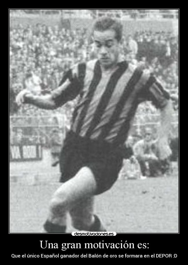 Una gran motivación es: -