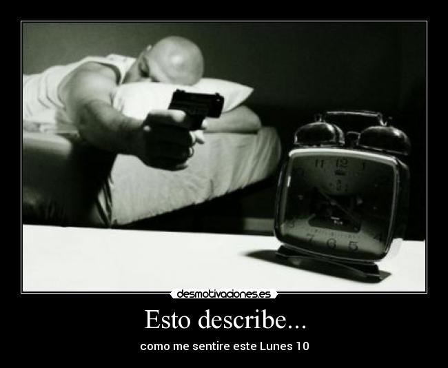 Esto describe... - como me sentire este Lunes 10