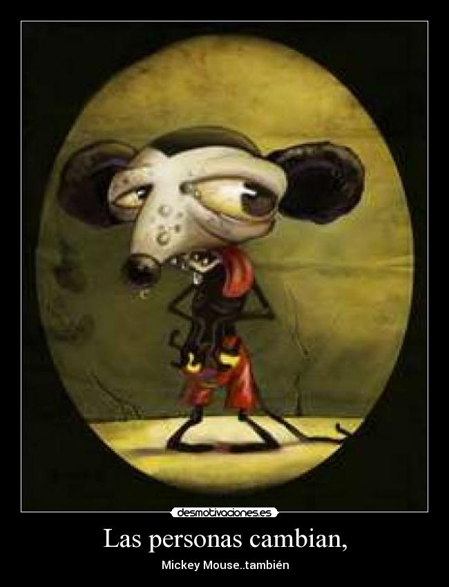 Las personas cambian, - Mickey Mouse..también