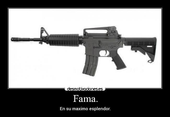 Fama. - En su maximo esplendor.