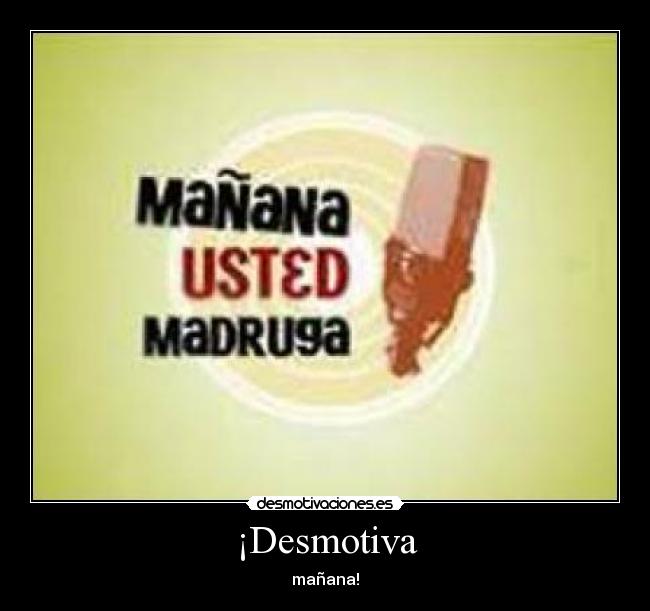 ¡Desmotiva -