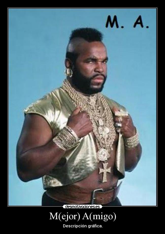 M(ejor) A(migo) - Descripción gráfica.