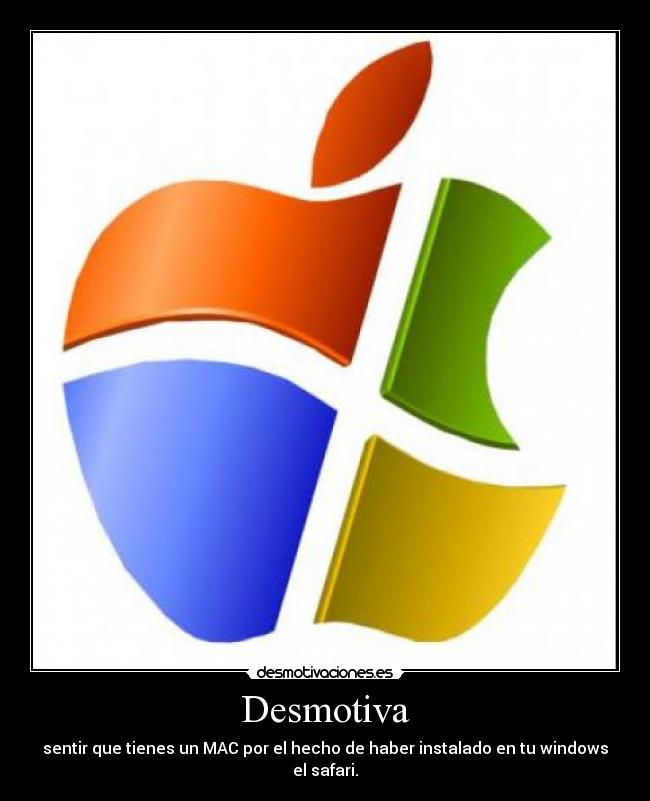 Desmotiva - sentir que tienes un MAC por el hecho de haber instalado en tu windows el safari.