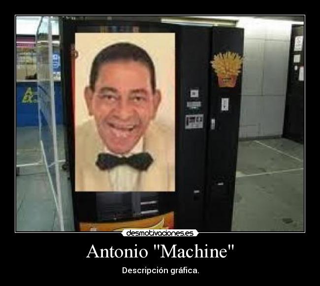 Antonio Machine - Descripción gráfica.