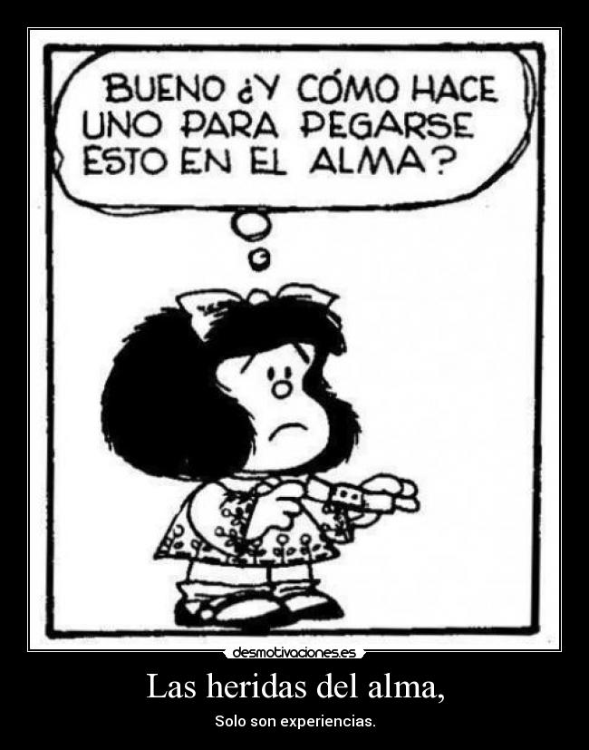 Las heridas del alma, - Solo son experiencias.