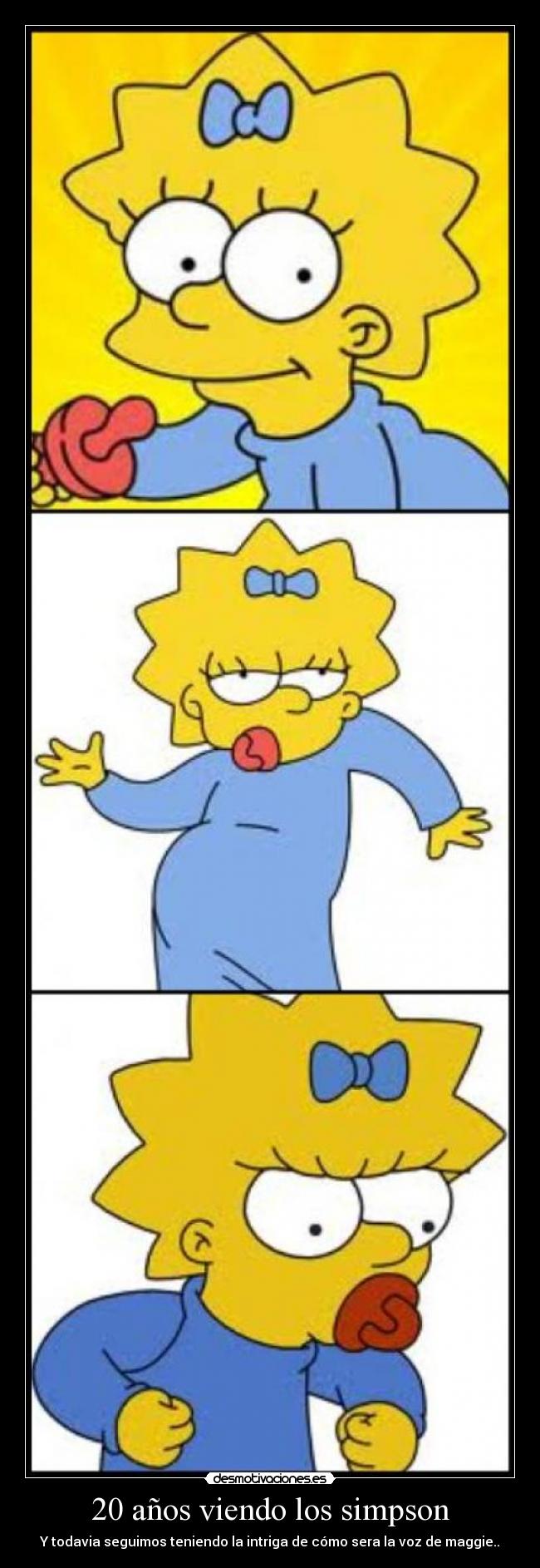 20 años viendo los simpson - Y todavia seguimos teniendo la intriga de cómo sera la voz de maggie..