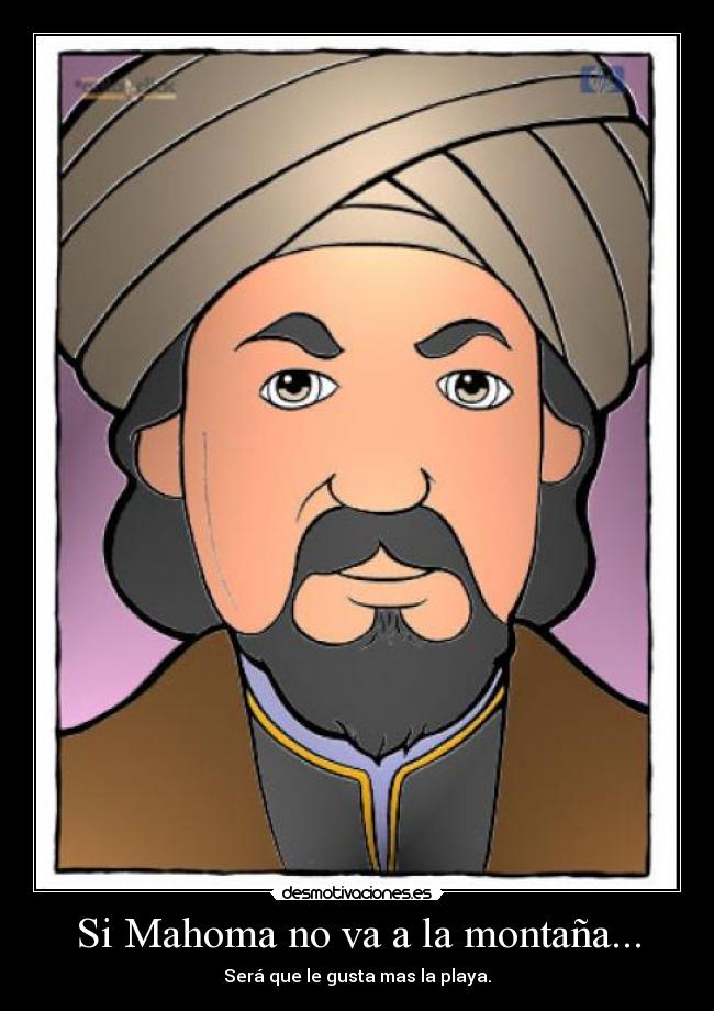Si Mahoma no va a la montaña... - 