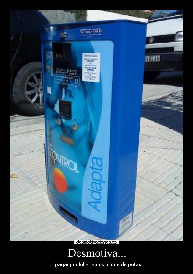 Desmotiva... - ...pagar por follar aun sin irme de putas.