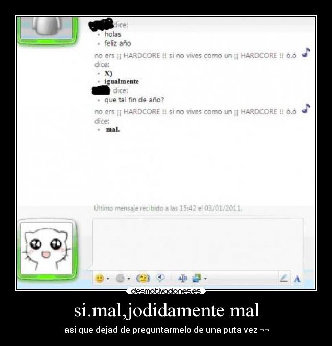 si.mal,jodidamente mal -