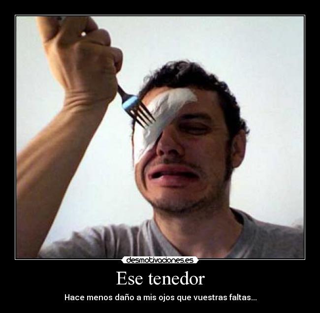 Ese tenedor -