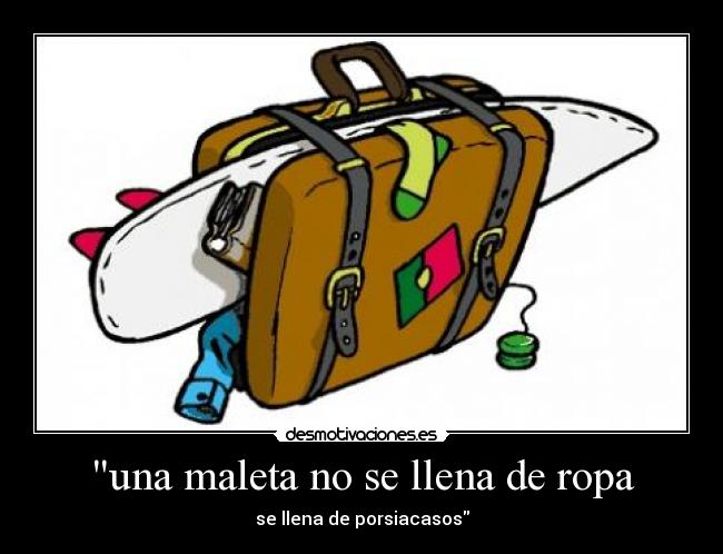 una maleta no se llena de ropa -