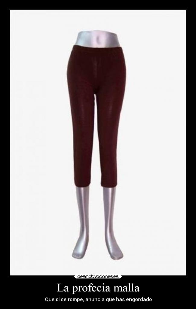 La profecia malla - Que si se rompe, anuncia que has engordado