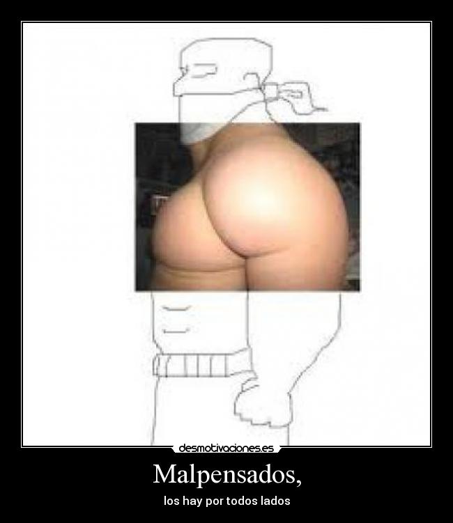 Malpensados, - los hay por todos lados