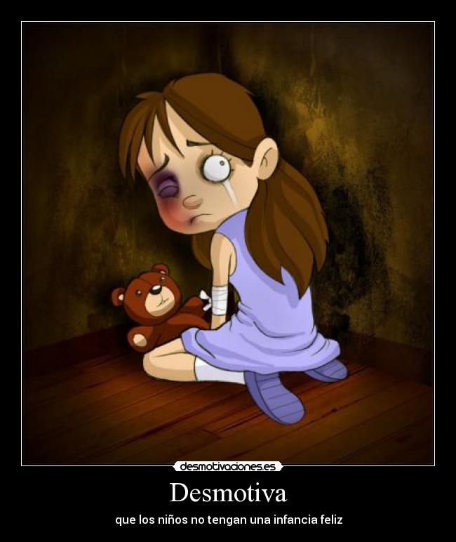 Desmotiva - que los niños no tengan una infancia feliz