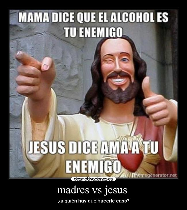 madres vs jesus  - ¿a quién hay que hacerle caso?