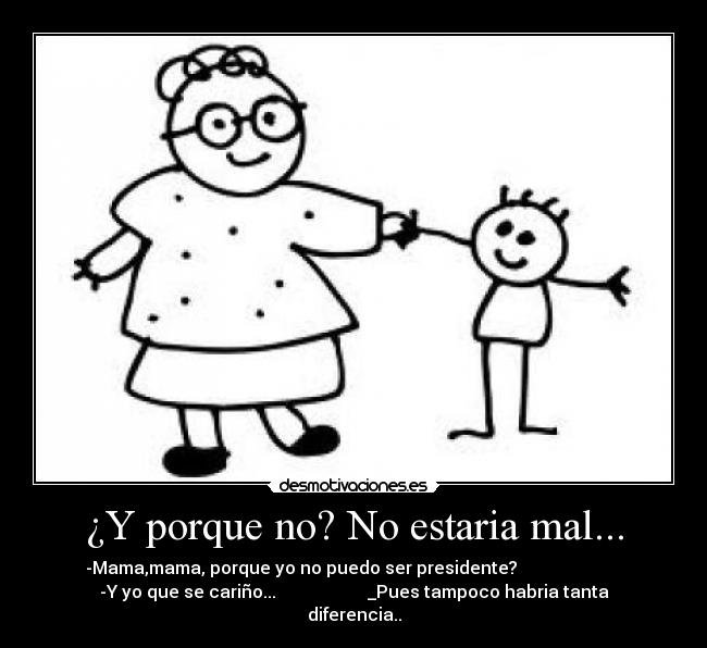 ¿Y porque no? No estaria mal... -