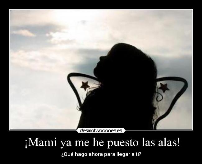 ¡Mami ya me he puesto las alas! -