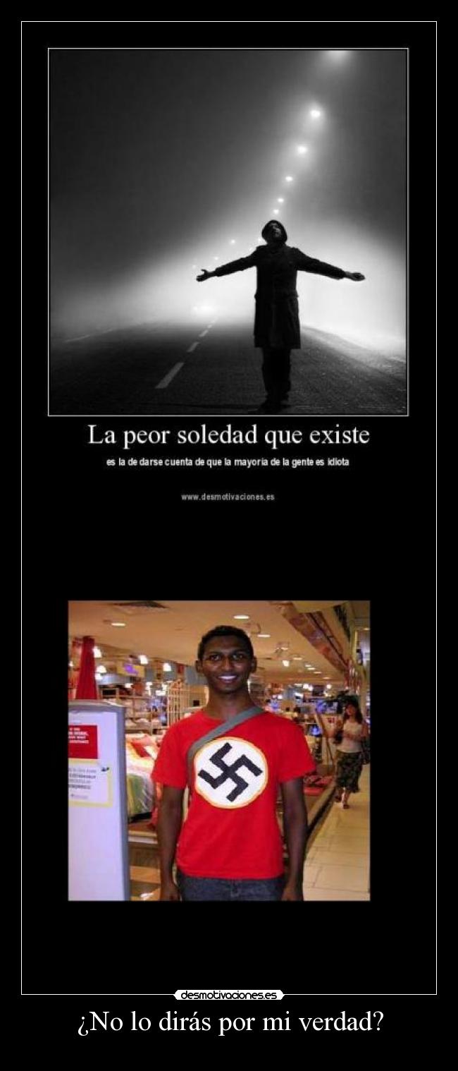 ¿No lo dirás por mi verdad? - 