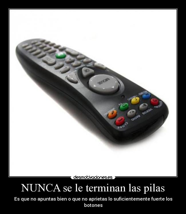 NUNCA se le terminan las pilas - Es que no apuntas bien o que no aprietas lo suficientemente fuerte los botones