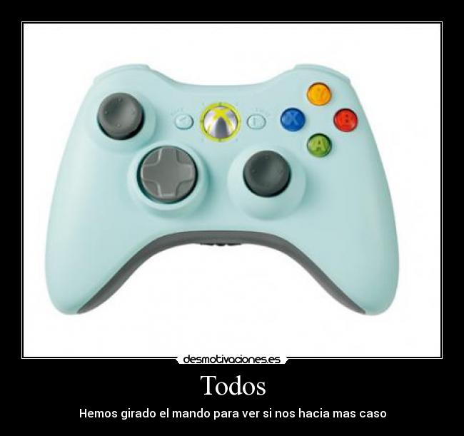 Todos - Hemos girado el mando para ver si nos hacia mas caso