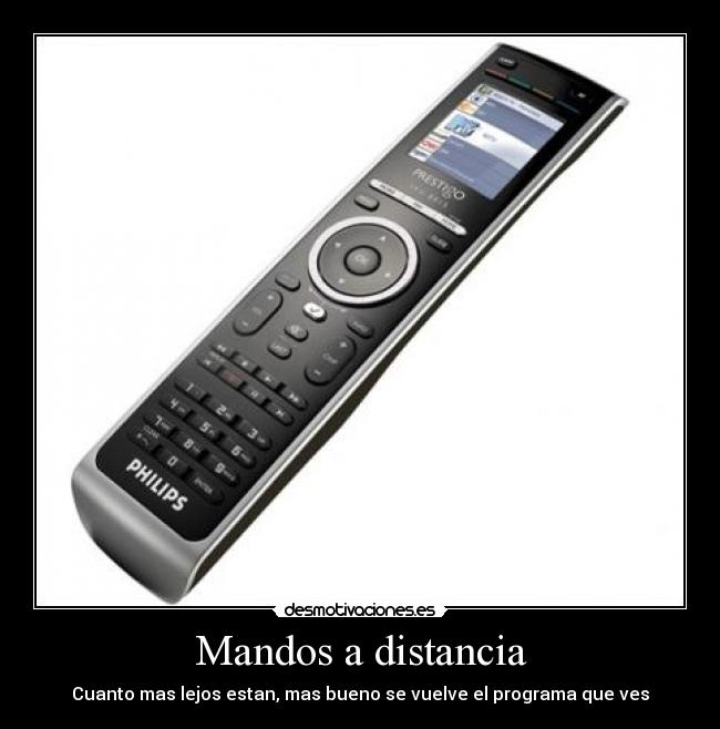 Mandos a distancia - Cuanto mas lejos estan, mas bueno se vuelve el programa que ves